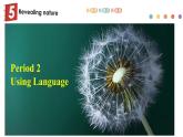 Unit 5 Revealing nature Period 2 Using language 课件-【新教材精创】新教材同步备课(外研版选择性必修第一册)