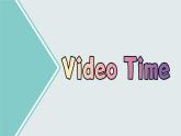 英语必修第三册 Unit1 Video Time 课件PPT