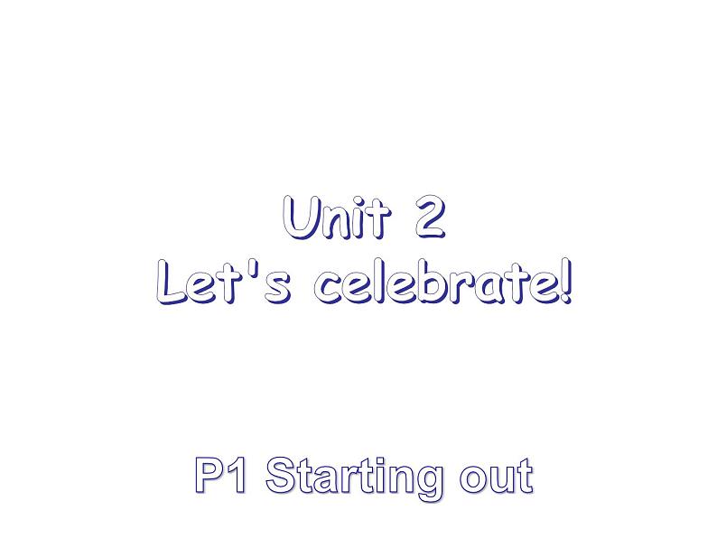 外研版（2019） 必修第二册 Unit 2 Let’s celebrate  Starting out (课件21张PPT+视频+音频)01