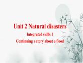 Unit 2 Integrated skills 1 Continuing a story about a flood 课件-高一英语牛津译林版必修第三册