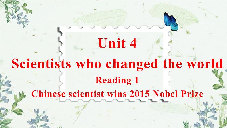 Unit 4 Scientists who changed the world Reading 1 课件-高一英语牛津译林版必修第三册01