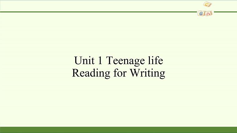 Unit 1 Teenage Life- Reading for Writing课件PPT01