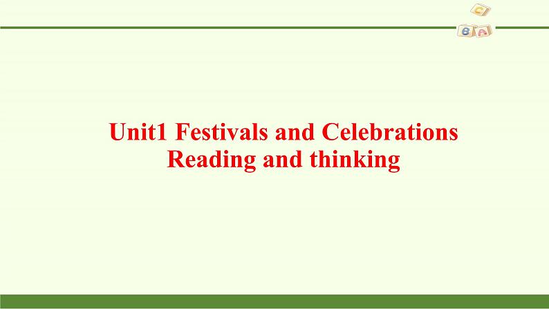 (课件)Unit 1 FESTIVALS AND CELEBRATIONS—Reading and thinking02