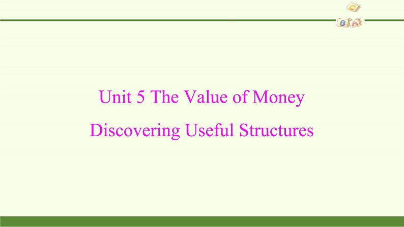 (课件)Unit 5 The Value of Money Discovering Useful Structures02