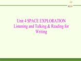 (课件)Unit 4 SPACE EXPLORATION Listening and Talking & Reading for Writing