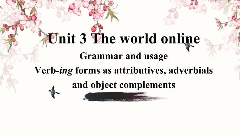 Unit 3 The world online Grammar and usage 课件-高一英语牛津译林版必修第三册01