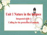 Unit 1 Nature in the balance Integrated skills 1 課件-高一英語牛津譯林版必修第三冊