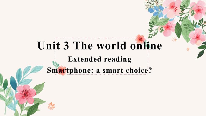 Unit 3 The world online Extended reading 课件-高一英语牛津译林版必修第三册01