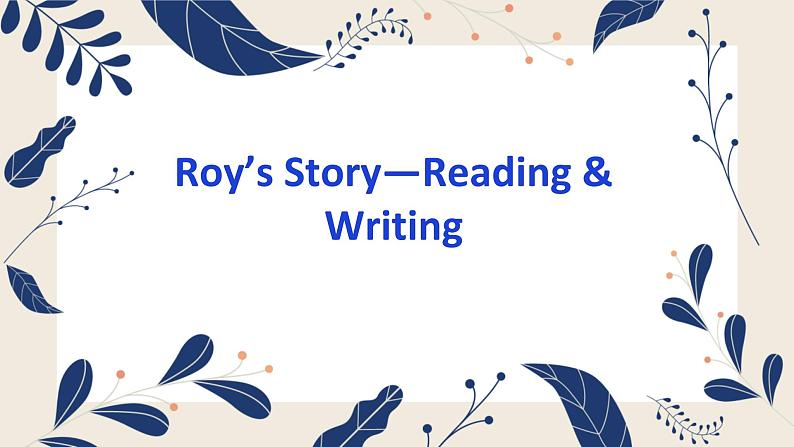 外研版高二英语选修六 Module 3  Roy’s Story—Reading & Writing优质课件第1页