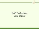 外研版（2019）必修第一册Unit 3 Family matters-Using language——复习时态 课件