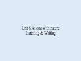 外研版（2019）必修第一册Unit 6 At one with nature-Listening & Writing 课件