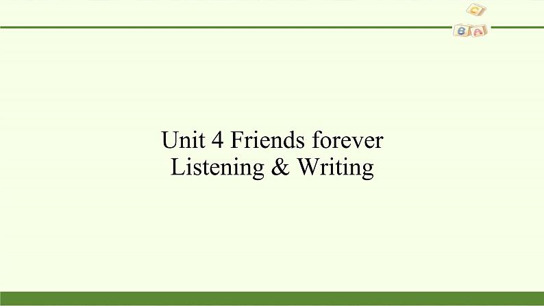 外研版（2019）必修第一册Unit 4 Friends forever-Listening & Writing 课件第1页