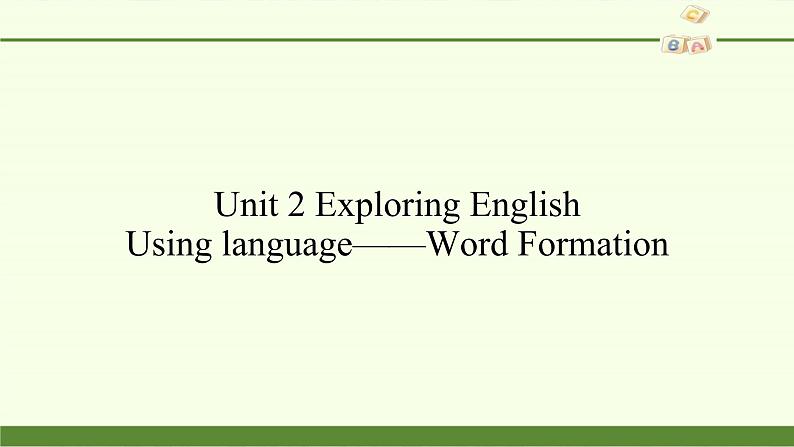 外研版（2019）必修第一册Unit 2 Exploring English-Using language——Word Formation 课件01