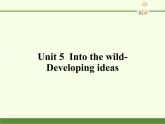 外研版（2019）必修第一册Unit 5 Into the wild-Developing ideas 课件