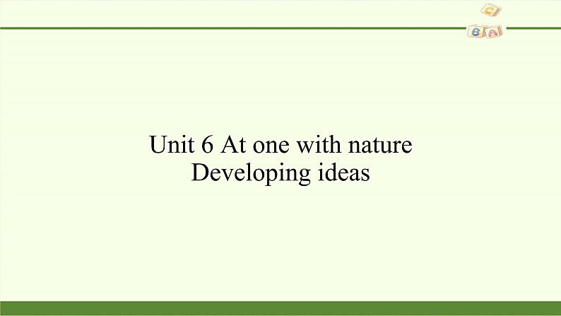 外研版（2019）必修第一册Unit 6 At one with nature-Developing ideas 课件01