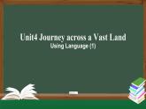 高二英语 新人教版 选择性必修2 Unit4 Journey across a Vast Land  Using Language(1)-课件