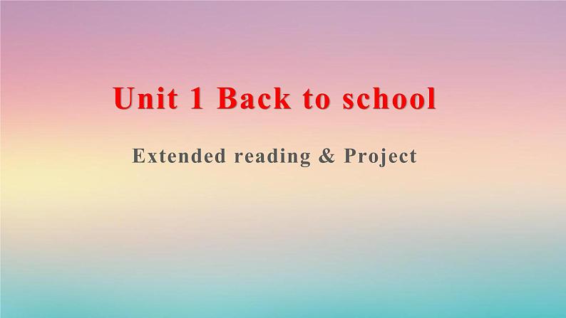 03 Unit 1 Extended reading & Project(备课件)-【上好课】2021-2022学年高一英语同步备课系列（译林牛津2020必修一）第1页