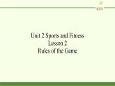 Unit 2 Sports and Fitness Lesson 2 Rules of the Game课件PPT
