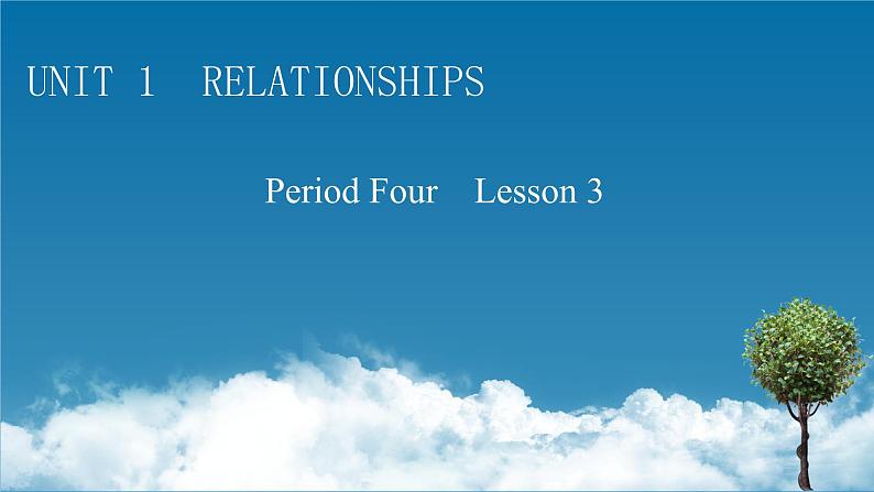 2020-2021学年高一英语北师大版（新版）选择性必修第一册Unit1 Relationships Period4 课件01