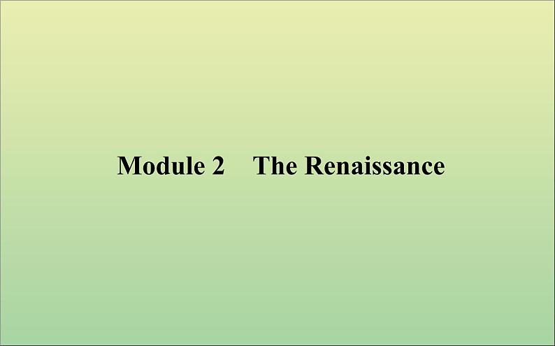 2022高考英语一轮复习Module2TheRenaissance课件外研版选修801