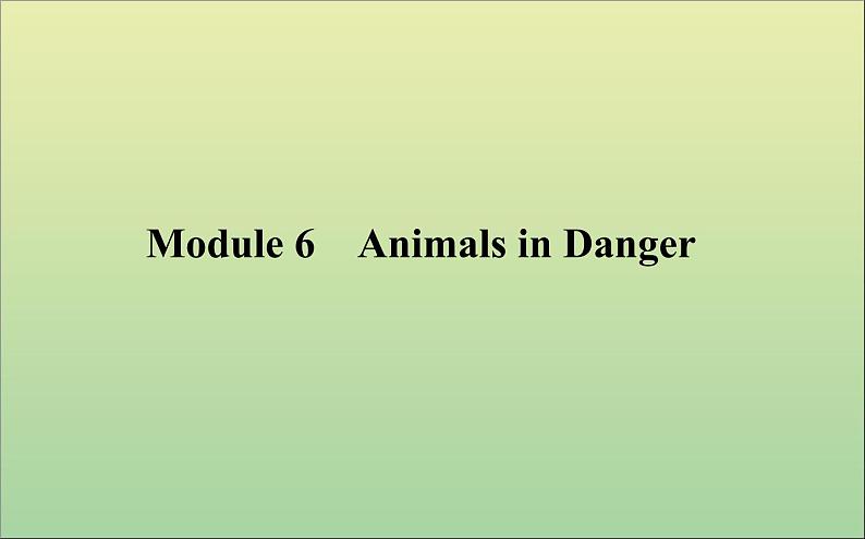 2022高考英语一轮复习Module6AnimalsinDanger课件外研版必修5第1页