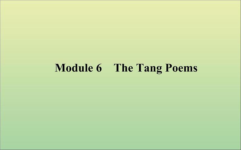 2022高考英语一轮复习Module6TheTangPoems课件外研版选修801