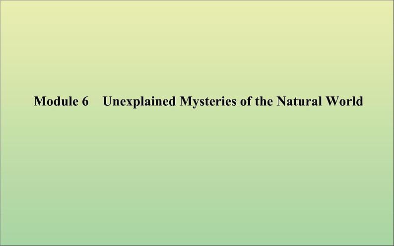 2022高考英语一轮复习Module6UnexplainedMysteriesoftheNaturalWorld课件外研版必修401