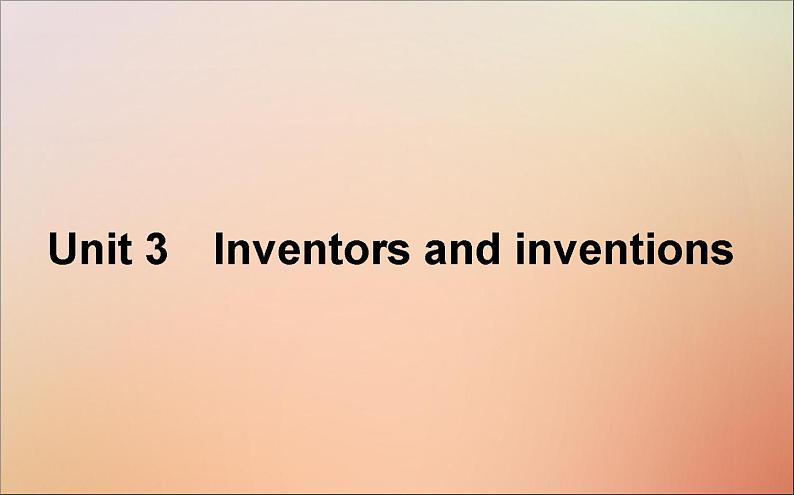 2022高考英语一轮复习Unit3Inventorsandinventions课件新人教版选修8第1页