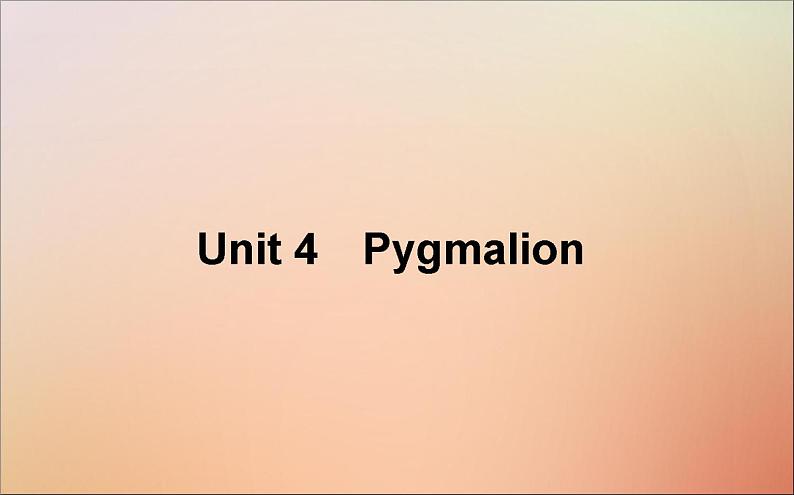 2022高考英语一轮复习Unit4Pygmalion课件新人教版选修8第1页