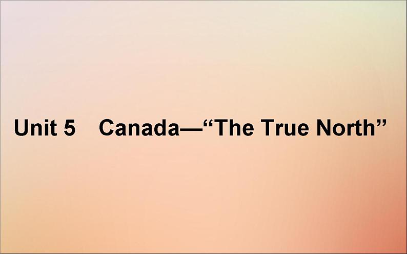 2022高考英语一轮复习Unit5Canada—“TheTrueNorth”课件新人教版必修3第1页