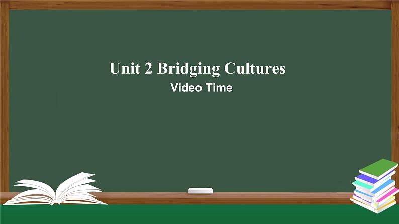 新人教版 选择性必修2 Unit2 Bridging Cultures  Video Time-课件01