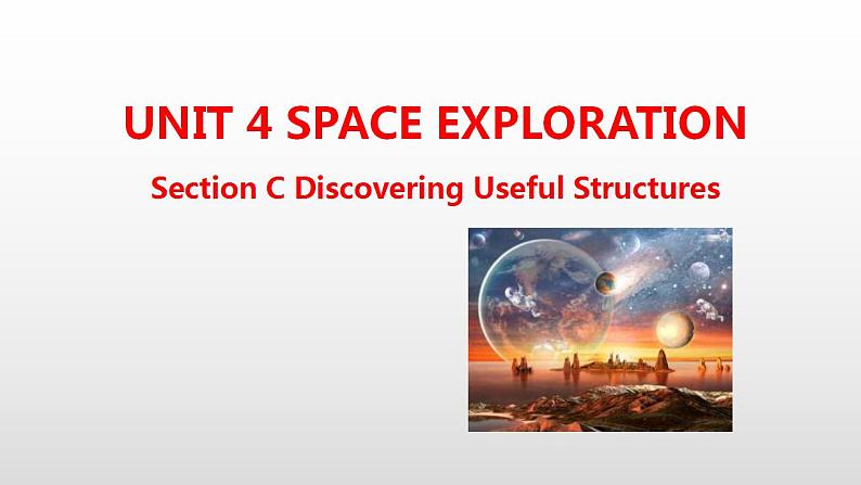 人教版英语必修第三册教学课件：Unit 4 Space Exploration Section C(共38张)01