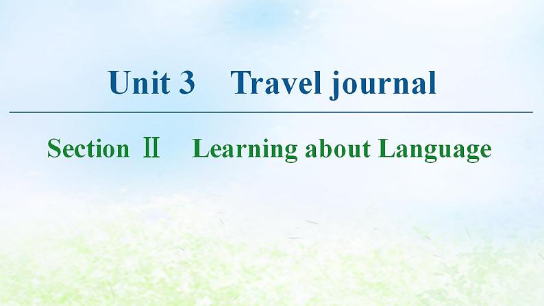 人教版高中英语必修1 Unit 3 Travel journal SectionⅡLearning about Language 课件01