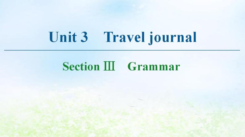 人教版高中英语必修1 Unit 3 Travel journal SectionⅢ Grammar 课件01