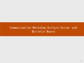 北师大版高中英语必修1课件 1.5 Communication WorkshopCulture Corner and Bulletin Board