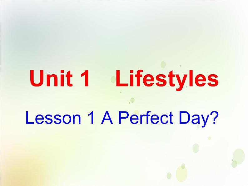 北师大版高中英语必修一课件 Unit 1 Lifestyles lesson 1 a perfect day课件（74张）01