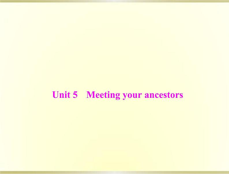 高考英语总复习选修8Unit5Meetingyourancestors课件01