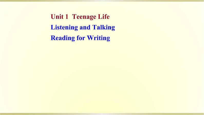 高中英语Unit1TeenageLifeListeningandTalking&ReadingforWriting课件新人教版必修第一册第1页