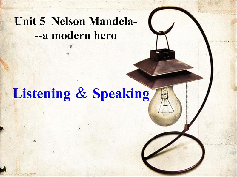 Unit5NelsonMandela---amodernheroListening＆Speaking课件（17张PPT）01