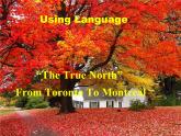 人教版高中英语必修三 unit 5 Canada – “The True North” using languge 课件（共17张PPT）
