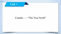 高中英语人教版 (新课标)必修3&4Unit 5 Canada – “The True North”图文ppt课件