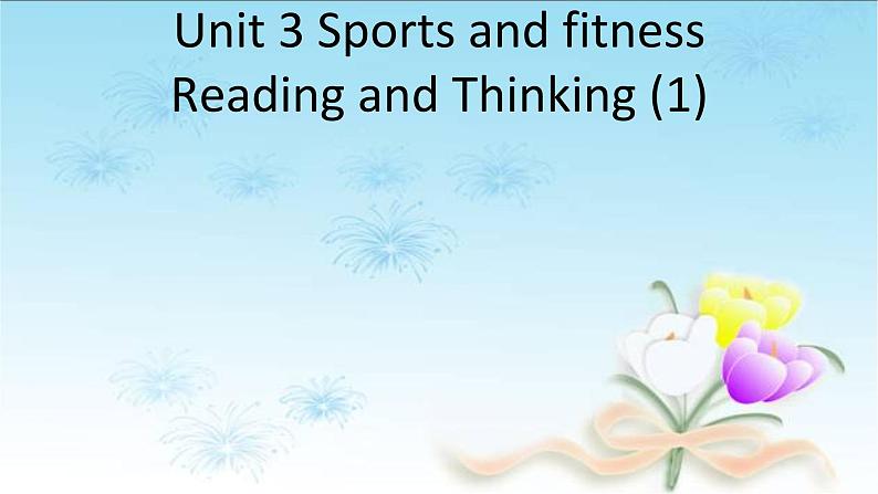 2020-2021学年新人教版高中英语必修一  Unit 3 Sports and fitness Reading and Thinking 课件第1页