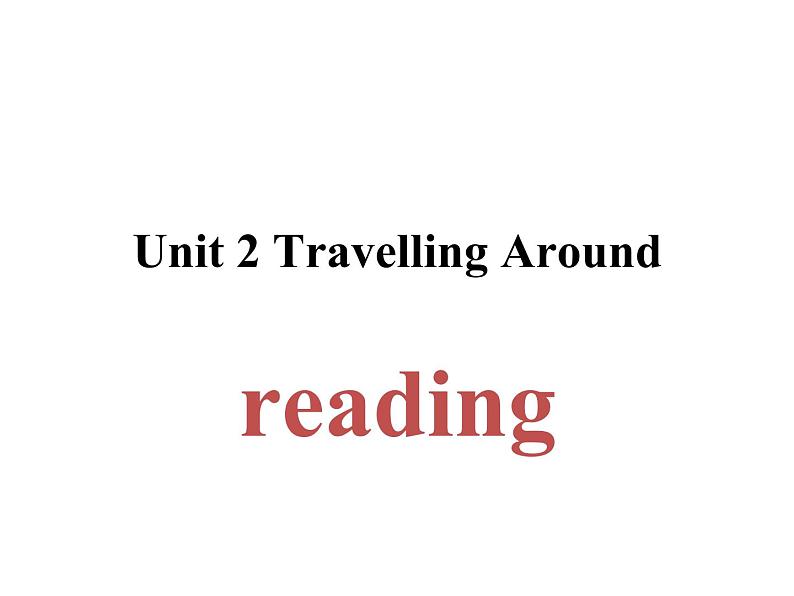 2020-2021学年新人教版高中英语必修一Unit 2 Travelling Around reading课件（41张）第1页