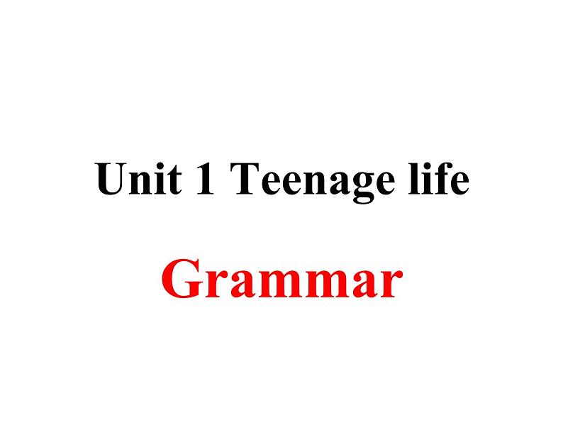 2020-2021学年高中英语 新人教版必修第一册  Unit 1 Teenage life grammar 课件（39张）01