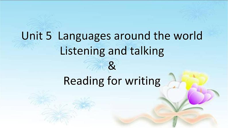 2020-2021学年新人教版 高中英语必修一  Unit 5  Languages around the world Listening and talking&Reading for writing 课件01