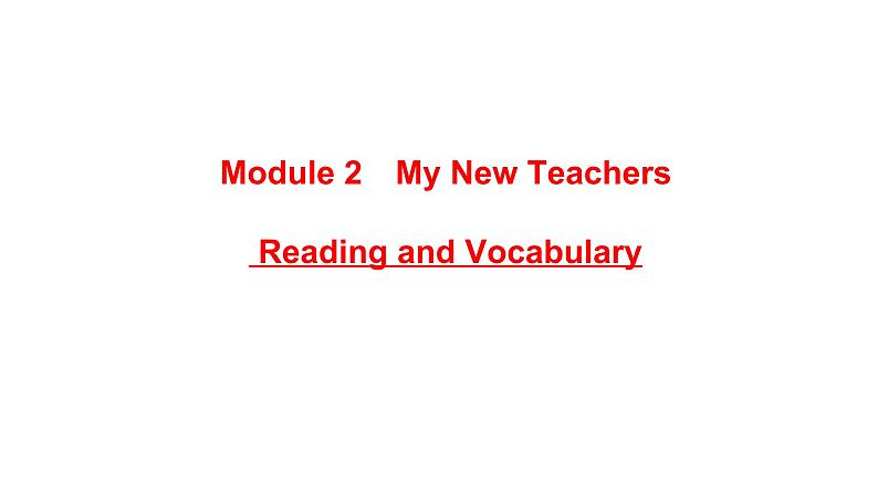 Module 2 My New Teachers reading  Reading and Vocabulary课件 2021-2022学年人教版高中英语必修一01