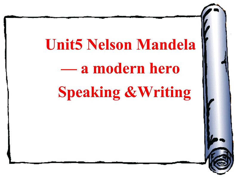 2020-2021学年 人教新课标 高一英语必修一unit5 Nelson Mandela-A modern hero 课件01