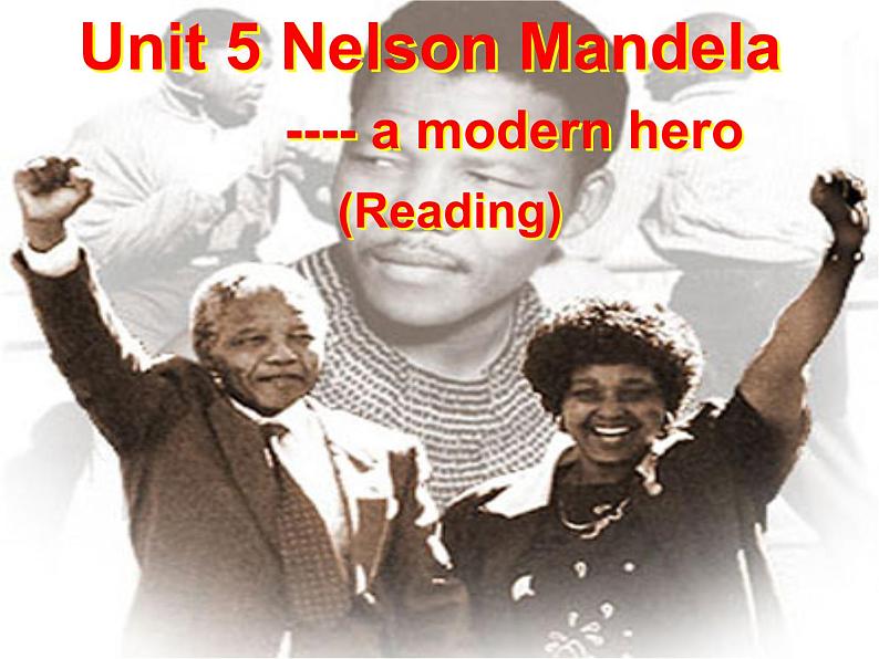 2020-2021学年 人教新课标 高一英语必修一unit 5 Nelson Mandela--A modern hero 课件01