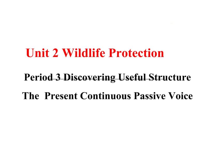 新人教版必修二Unit 2 Wildlife Protection-Discovering Useful Structures课件PPT01