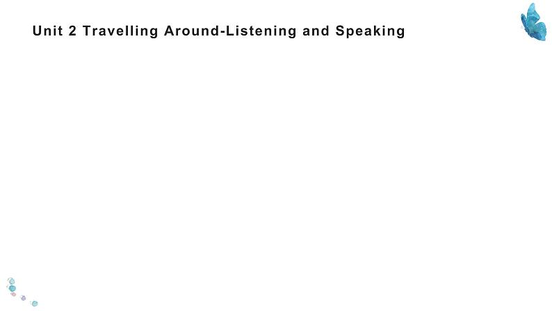 2020-2021学年新人教版高中英语必修一  Unit 2 Travelling Around-Listening and Speaking 课件第1页